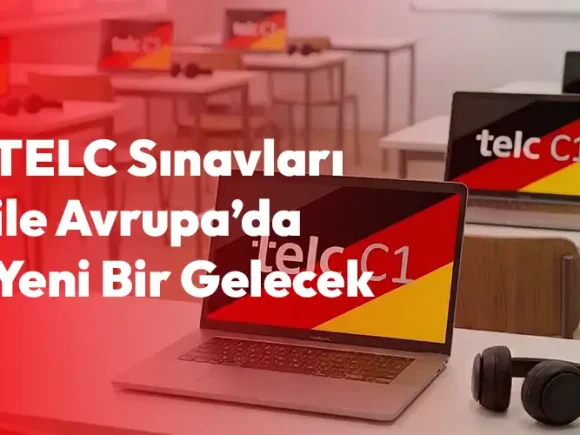 TELC Sınavları ile Avrupa’da Yeni Bir Gelecek: Ankara Dil Eğitimi Rehberi