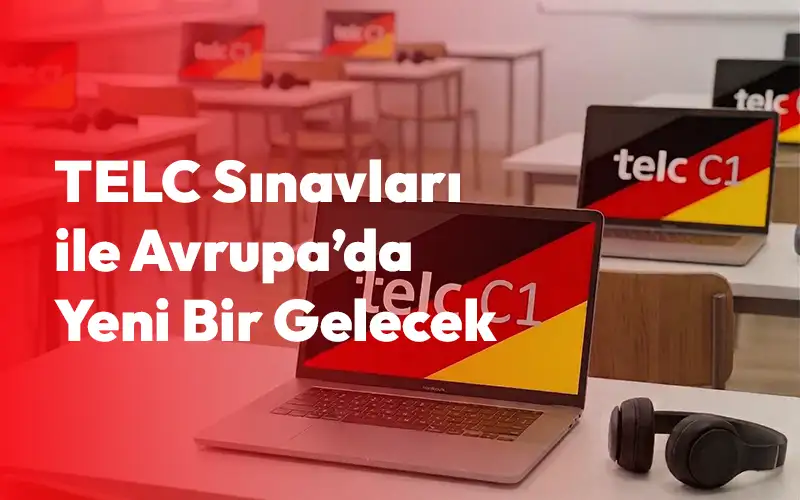 TELC Sınavları ile Avrupa’da Yeni Bir Gelecek