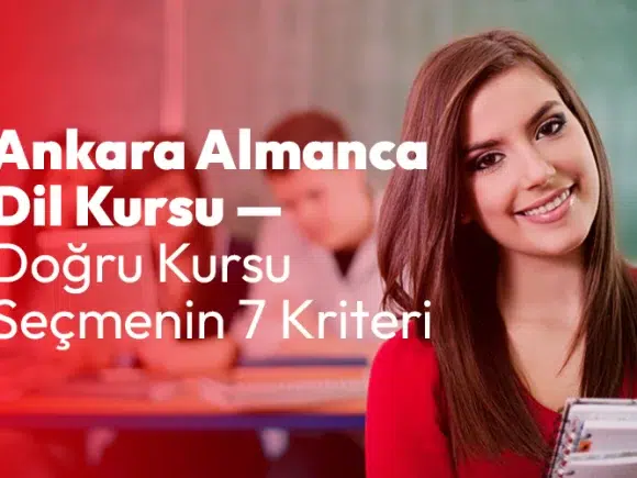 Ankara Almanca Dil Kursu: Doğru Kursu Seçmenin 7 Kriteri